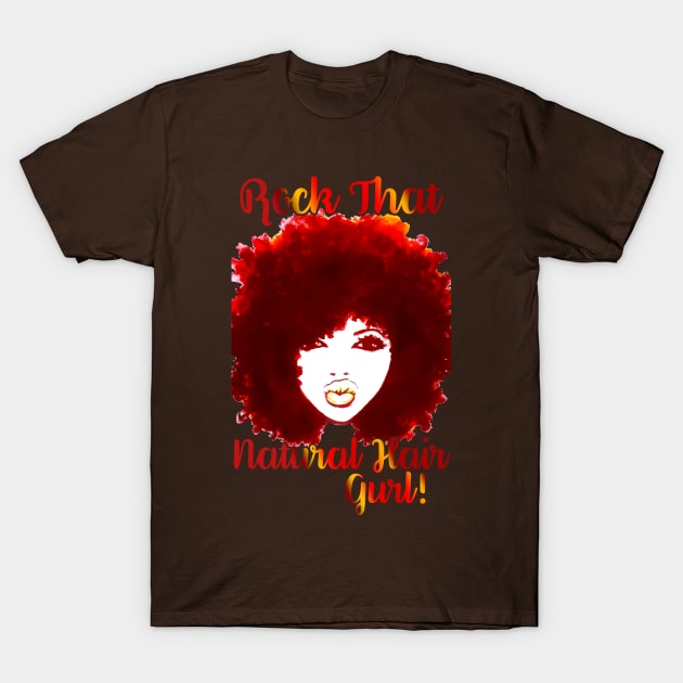 ROCK THAT NATURAL HAIR GURL! T-Shirt by EllenDaisyShop